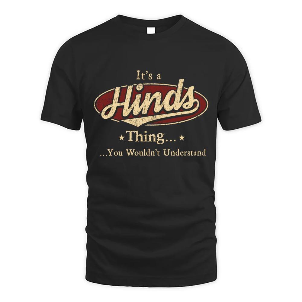 Its Hinds Thing You Wouldnt Understand D1 T Shirt